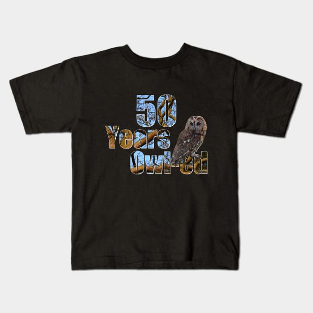 Years owl-ed (50 years old) 50th birthday Kids T-Shirt by ownedandloved